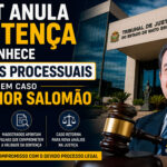TJMT anula sentença e reconhece falhas processuais em caso Antenor Salomão-sindicolegal